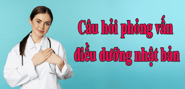 cau-hoi-phong-van-dieu-duong-nhat-ban
