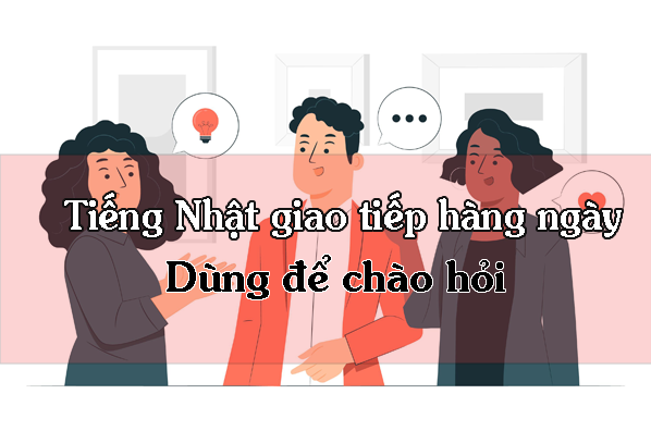 mau-cau-tieng-nhat-giao-tiep-hang-ngay-dung-de-chao-hoi