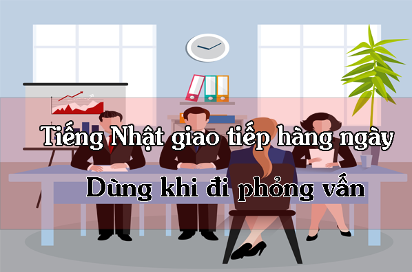 mau-cau-tieng-nhat-giao-tiep-hang-ngay-dung-khi-di-phong-van