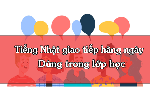 mau-cau-tieng-nhat-giao-tiep-hang-ngay-dung-trong-lop-hoc